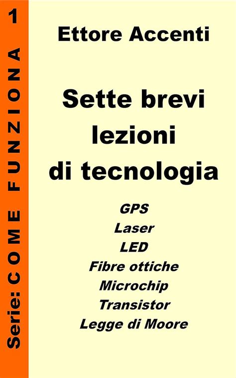 Sette Brevi Lezioni di Tecnologia 1: Come funziona: GPS, Laser, Fibre ...