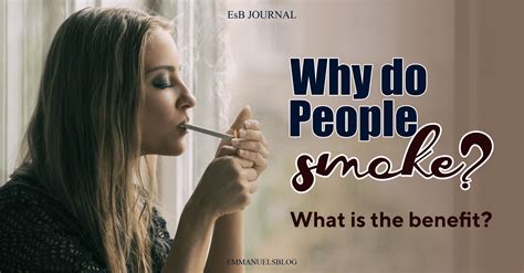 LET’S TALK!! Why Do People Smoke – What Is The Benefit Of Smoking