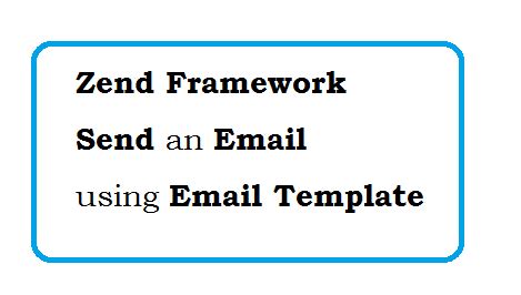 How to send an email using Email Template in Zend Framework | Web ...