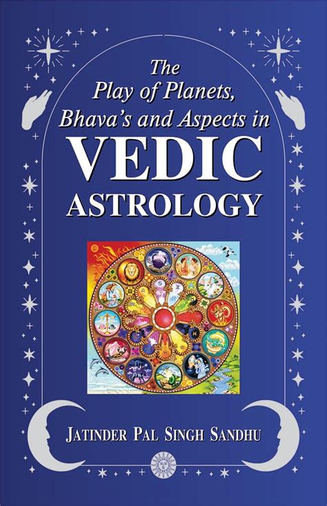 The Play of Planets, Bhavas and Aspects in Vedic Astrology [English] B