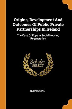 Buy Origins, Development and Outcomes of Public Private Partnerships in ...