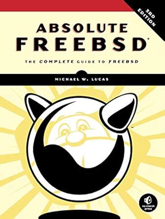 Absolute FreeBSD, 3rd Edition: The Complete Guide to FreeBSD eBook ...