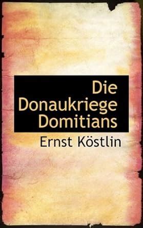 Die Donaukriege Domitians : Kstlin, Ernst, Kostlin, Ernst: Amazon.in: Books