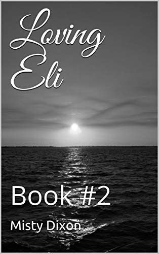 Loving Eli: Book #2 eBook : Dixon, Misty: Amazon.in: Kindle Store