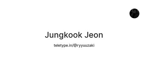 Jungkook Jeon — Teletype