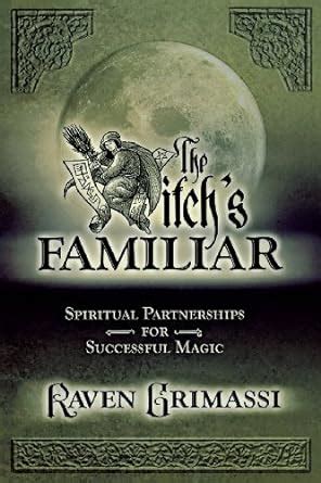 The Witch's Familiar: Spiritual Partnerships for Successful Magic eBook ...