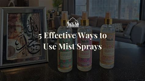 5 Effective Ways to Use Mist Sprays – Dukhni - Islamic Scents of Arabia ...