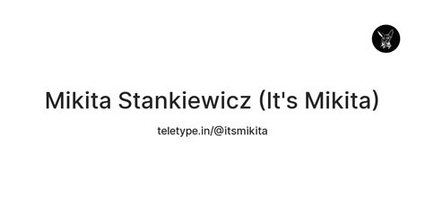 Mikita Stankiewicz (It's Mikita) — Teletype