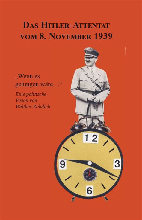 Das Hitler-Attentat vom 8. November 1939: „Wenn es gelungen wäre ...