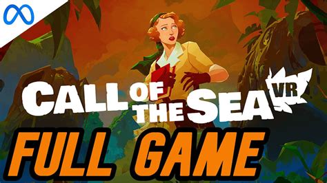 Call of the Sea VR FULL WALKTHROUGH [NO COMMENTARY] 1080P - YouTube