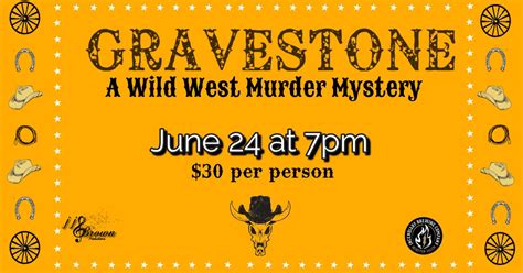 06/24/2024 Gravestone: A Wild West Murder Mystery, Incendiary Brewing ...
