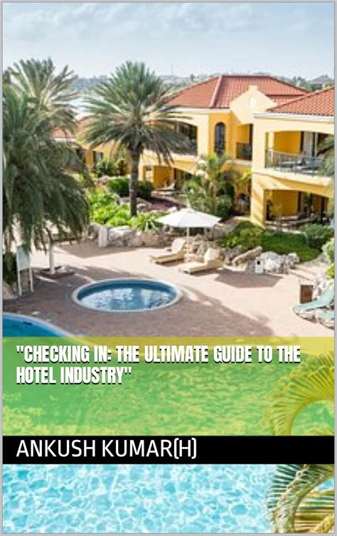 "Checking In: The Ultimate Guide to the Hotel Industry" eBook : KUMAR(H ...