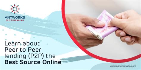 Learn About Peer to Peer Lending (P2P) – the Best Source Online
