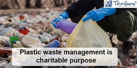 Plastic waste management is charitable purpose: ITAT allows Section 80G ...