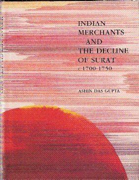 Buy Indian Merchants and the Decline of Surat c.1700-1750 Book Online ...