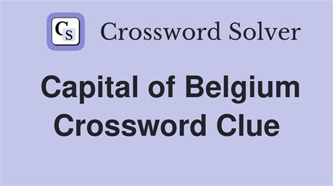 Capital of Belgium - Crossword Clue Answers - Crossword Solver