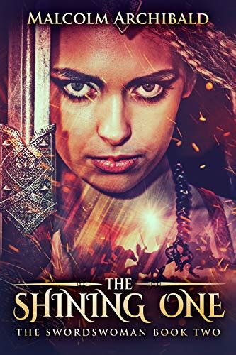 The Shining One (The Swordswoman Book 2) eBook : Archibald, Malcolm ...