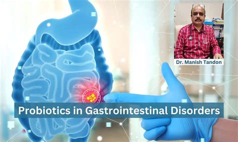 Consideration for Use of Probiotics in Gastrointestinal Disorders