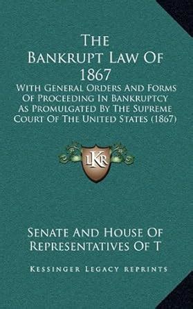 Buy The Bankrupt Law of 1867: With General Orders and Forms of ...