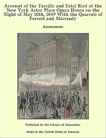 Account of the Terrific and Fatal Riot at the New York Astor Place ...