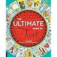 The Ultimate Guide to Tarot: A Beginner's Guide to the Cards, Spreads ...