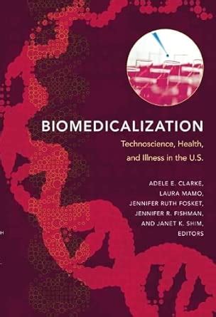 Buy Biomedicalization: Technoscience, Health, and Illness in the U.S ...