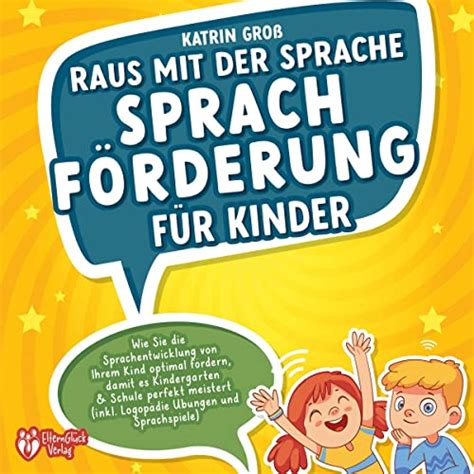Raus mit der Sprache - Sprachförderung für Kinder: Wie Sie die ...