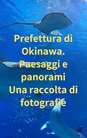 Prefettura di Okinawa. Paesaggi e panorami Una raccolta di fotografie ...