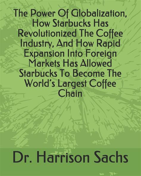 Buy The Power Of Globalization, How Starbucks Has Revolutionized The ...