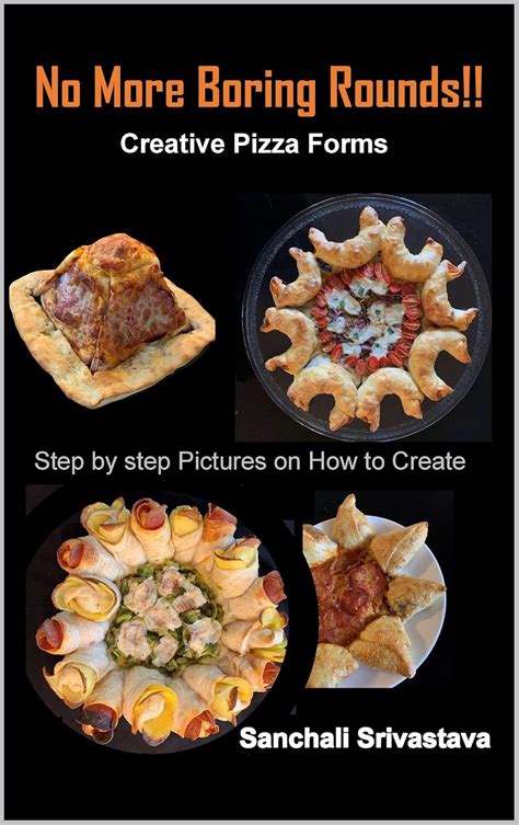 No More Boring Rounds!!: Creative Pizza Forms (Creative Foods Book 1 ...