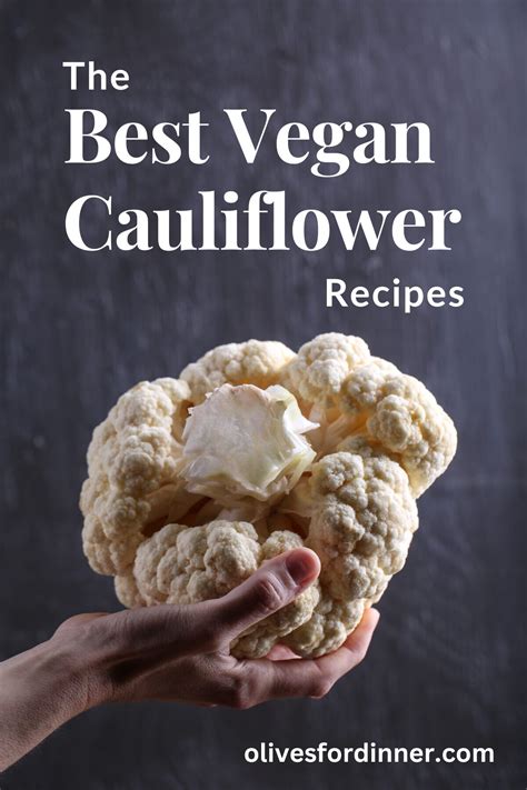 Best Vegan Cauliflower Recipes (31 Ideas!) | Olives for Dinner