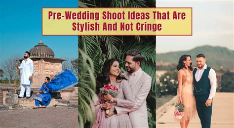 Pre-Wedding Shoot Ideas That Are Stylish, Timeless And Not Cringe