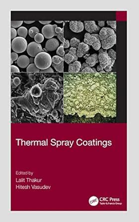 Thermal Spray Coatings : Vasudev, Hitesh, Thakur, Lalit: Amazon.in: Books