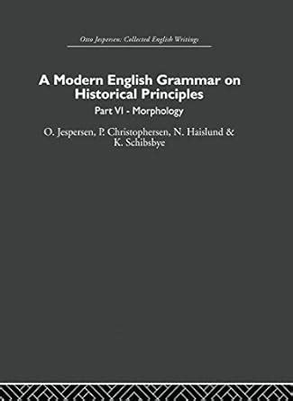 Buy A Modern English Grammar on Historical Principles: Morphology Book ...