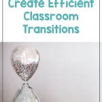 5 Ways to Create Efficient Classroom Transitions – Primary Delight