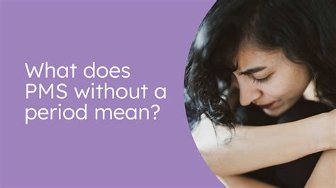 What does PMS without a period mean?- Reasons For Having PMS Symptoms ...