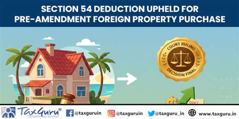 Section 54 Deduction Upheld for Pre-Amendment Foreign Property Purchase