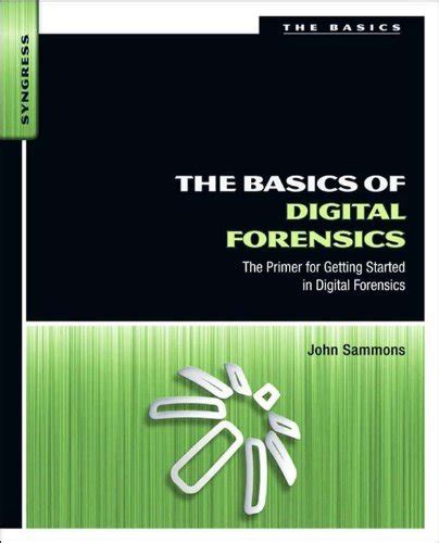 The Basics of Digital Forensics: The Primer for Getting Started in ...