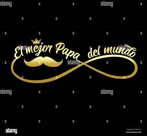 El mejor Papa del mundo golden lettering in infinity shape. Translate ...