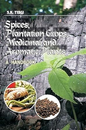 Spices,Plantation Crops,Medicinal and Aromatic Plants: A Handbook ...