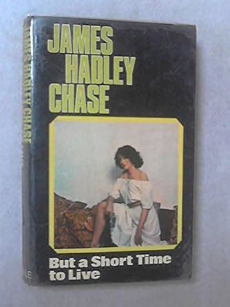 But a Short Time to Live : Chase, James Hadley: Amazon.in: Books