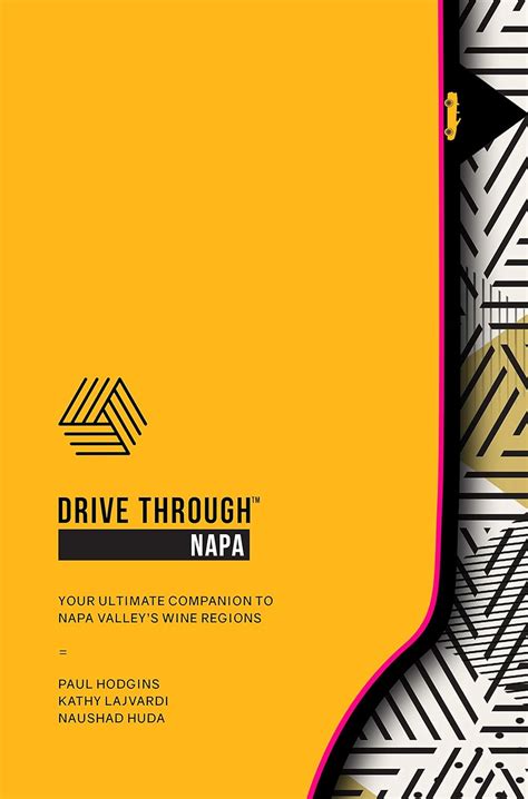 DRIVE THROUGH NAPA Your Ultimate Companion to Napa Valley's Wines ...