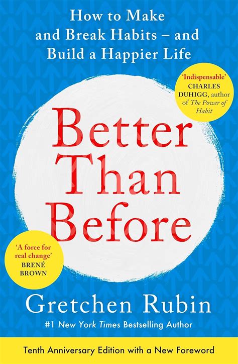 Better Than Before: How to Make and Break Habits - and Build a Happier ...
