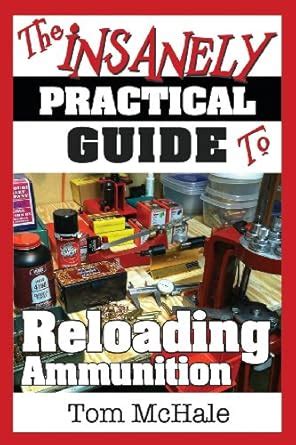 Amazon.in: Buy The Insanely Practical Guide to Reloading Ammunition ...