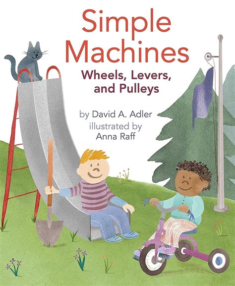 Simple Machines: Wheels, Levers, and... by Adler, David A.
