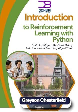 Introduction to Reinforcement Learning with Python: Build Intelligent ...