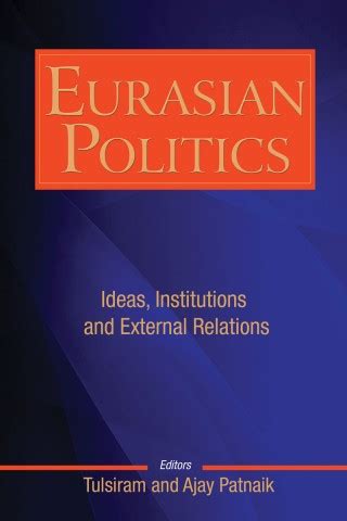 Eurasian Politics: Ideas, Institutions and External Relations