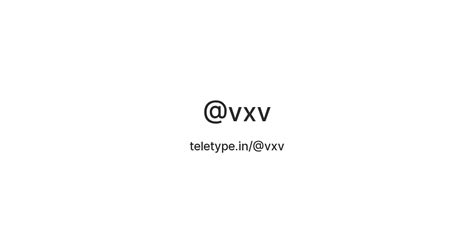 @vxv — Teletype