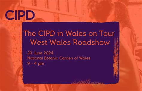 The CIPD in Wales on Tour - West Wales Roadshow, National Botanic ...