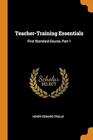 Buy Teacher-Training Essentials: First Standard Course, Part 1 Book ...